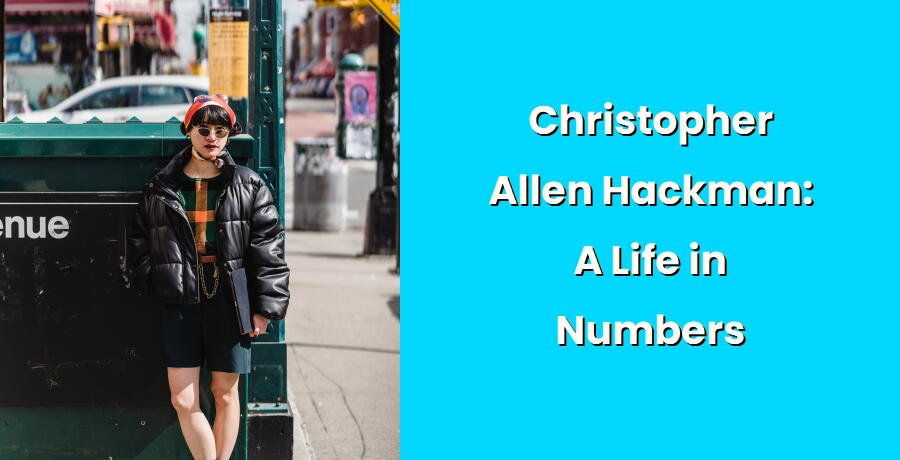 christopher allen hackman a life in numbers i