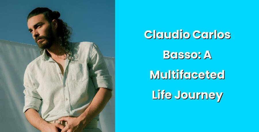 claudio carlos basso a multifaceted life journey i