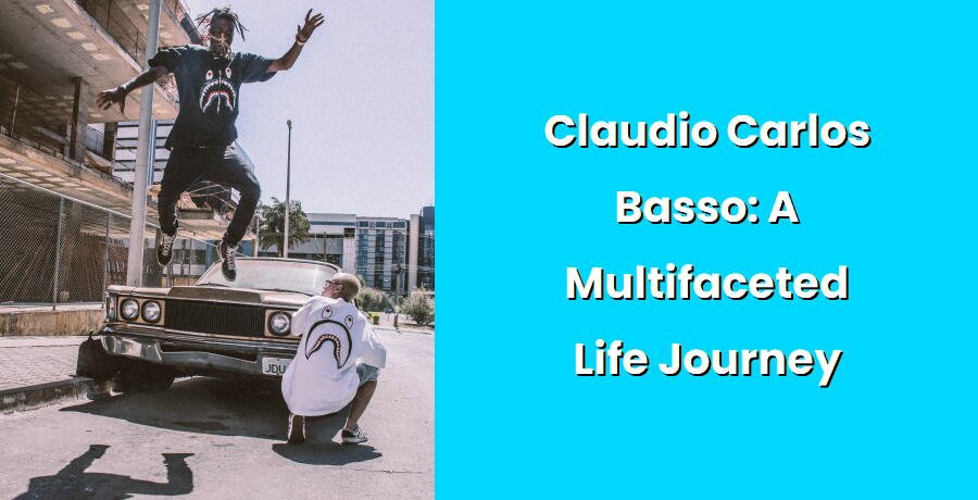 claudio carlos basso a multifaceted life journey i