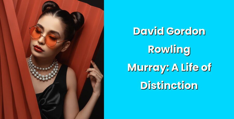 david gordon rowling murray a life of distinction i
