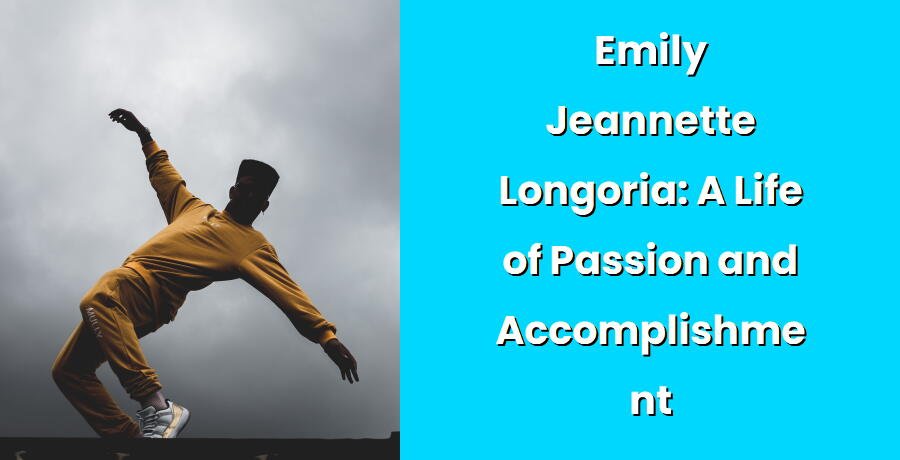 emily jeannette longoria a life of passion and accomplishment i