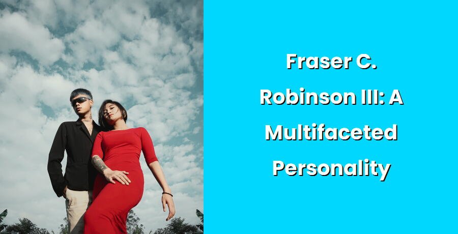 fraser c robinson iii a multifaceted personality i