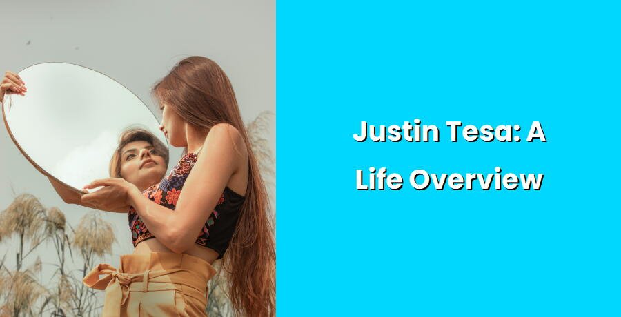 justin tesa a life overview i