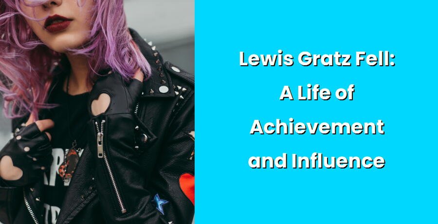 lewis gratz fell a life of achievement and influence i
