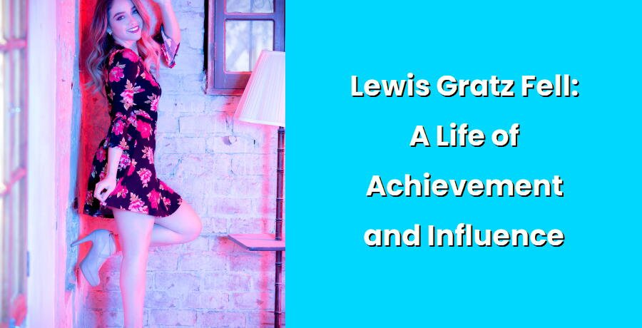 lewis gratz fell a life of achievement and influence i
