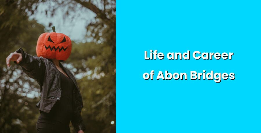 life and career of abon bridges i