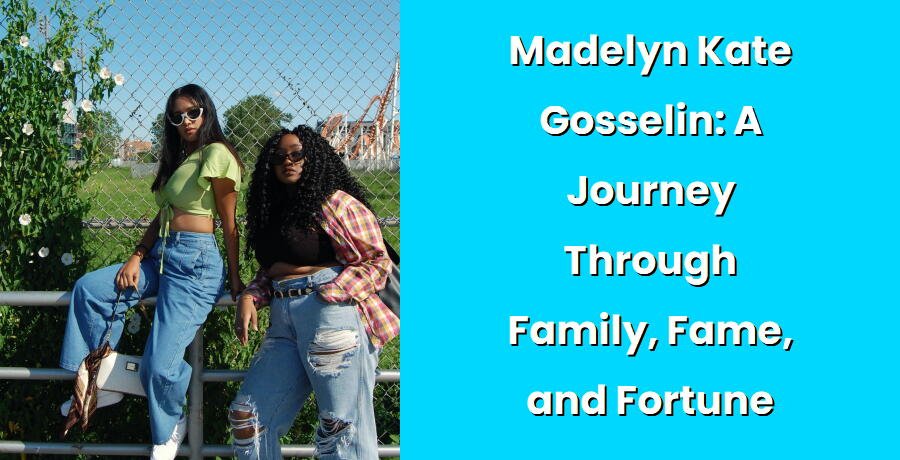 madelyn kate gosselin a journey through family fame and fortune i