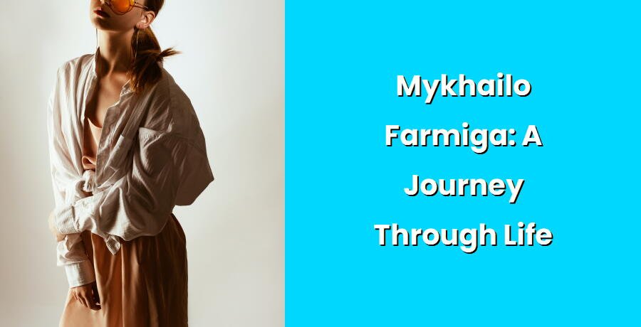 mykhailo farmiga a journey through life i