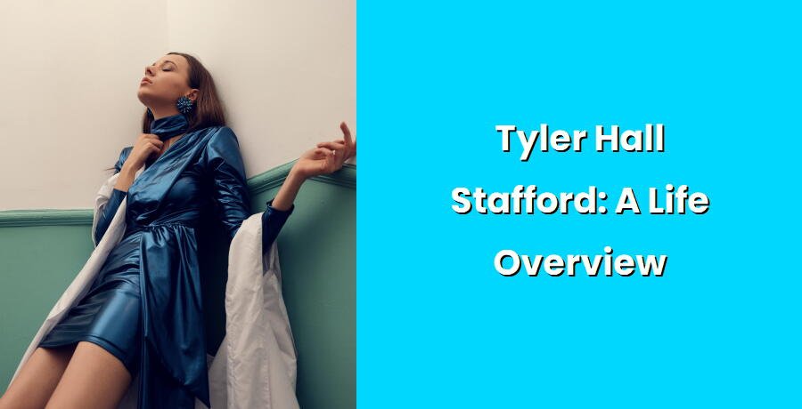 tyler hall stafford a life overview i