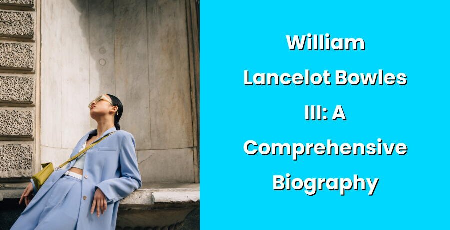 william lancelot bowles iii a comprehensive biography i